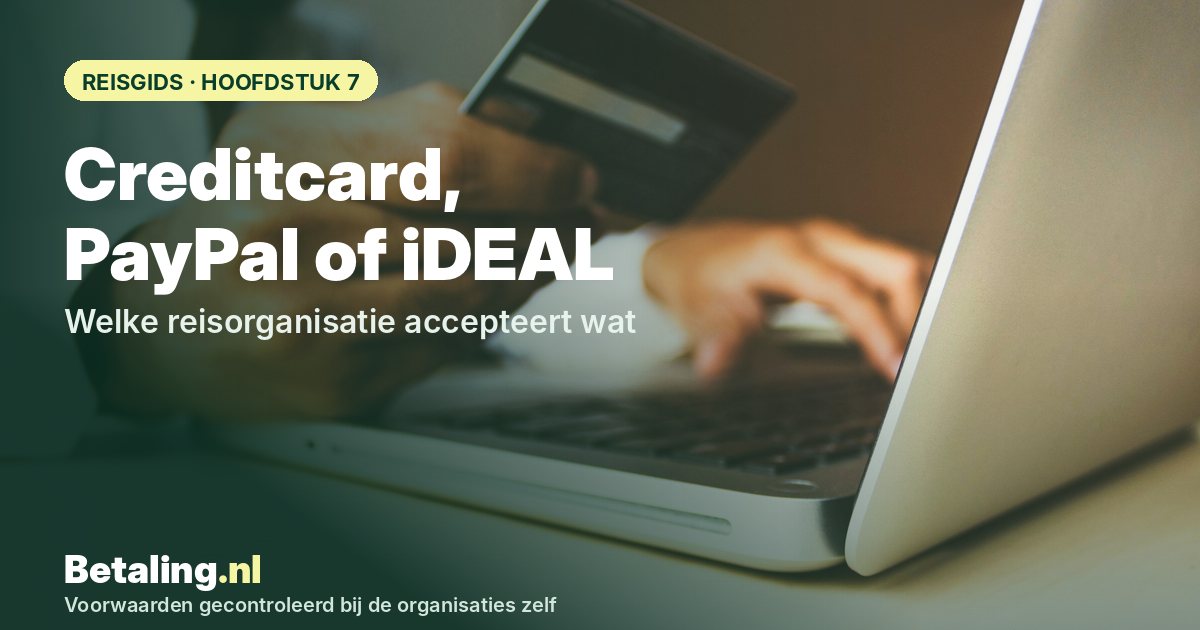 Vakantie betalen met creditcard, PayPal of iDEAL: wie accepteert wat