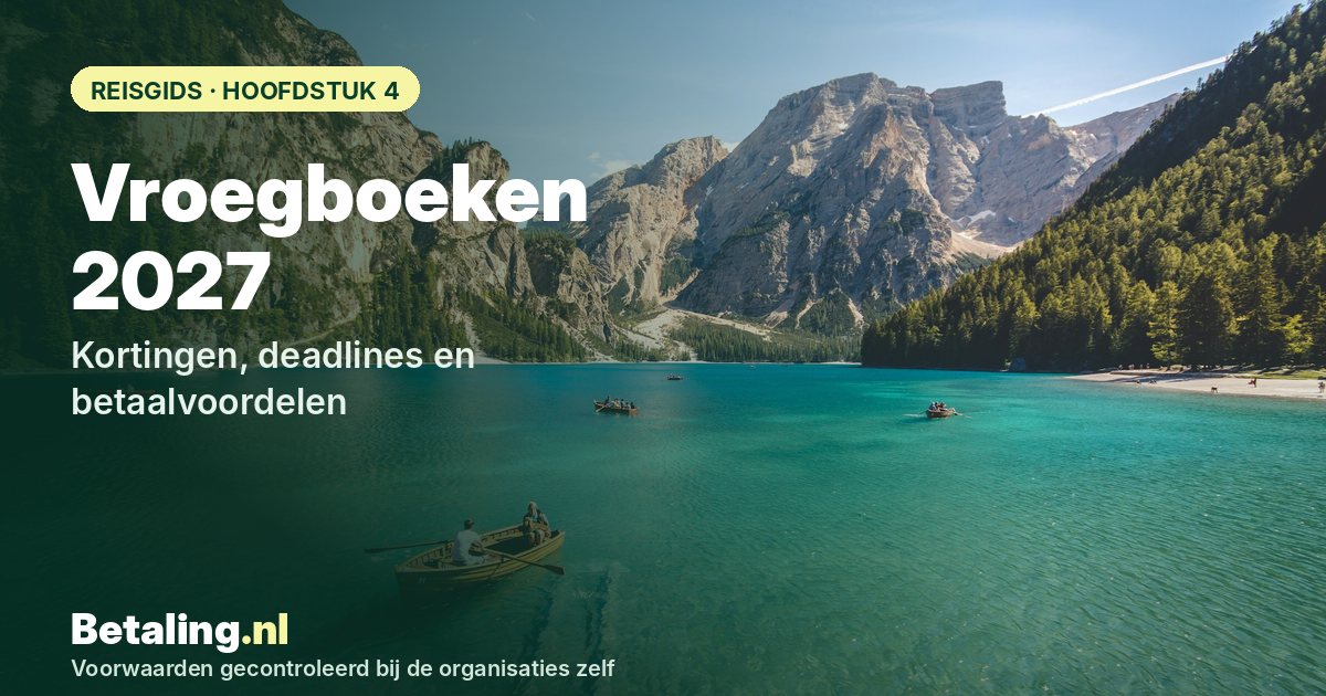 Vroegboeken 2027: kortingen, deadlines en betaalvoordelen